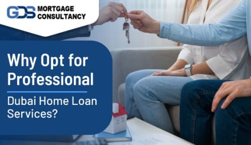 Why Opt for Professional Dubai Home Loan Services?