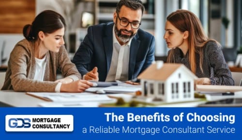 The Benefits of Choosing a Reliable Mortgage Consultant Service